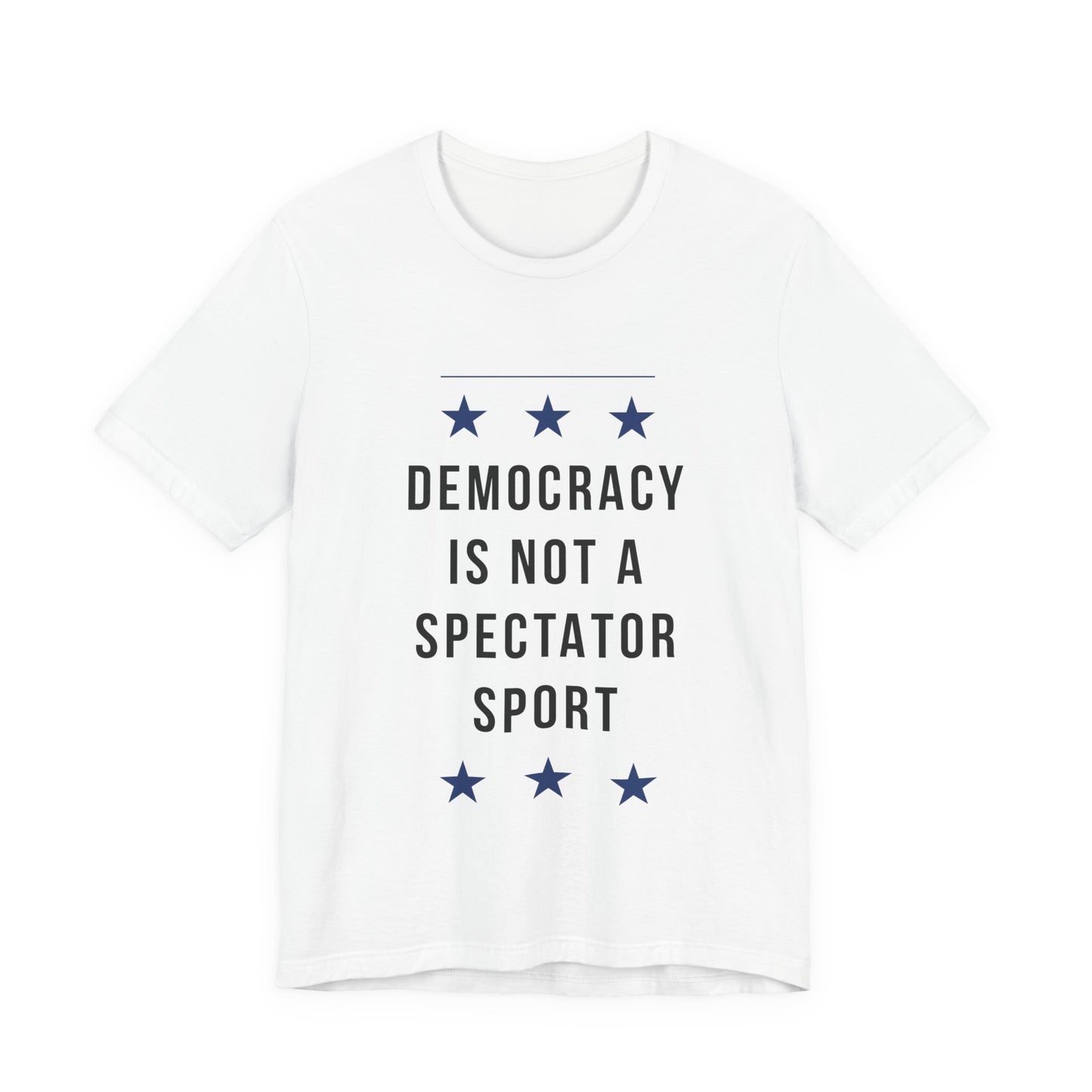 Democracy Not a Spectator Sport Statement Tee